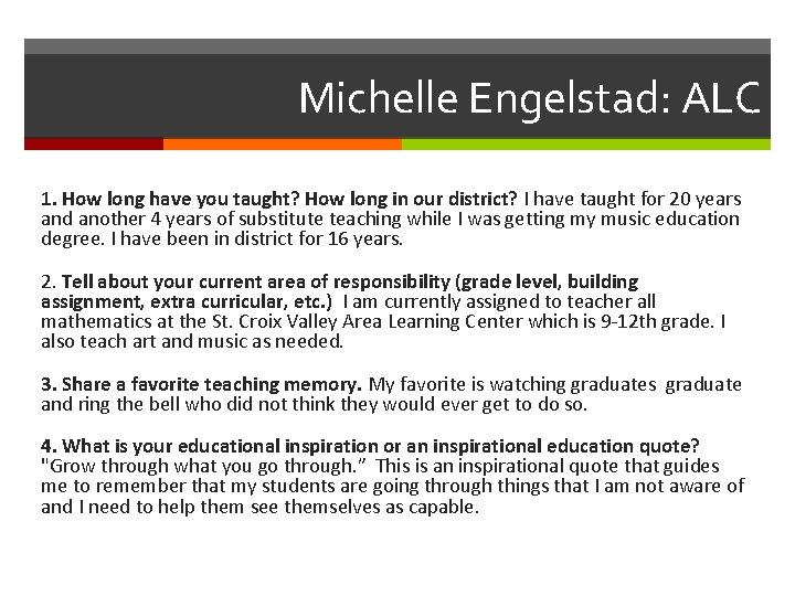 Michelle Engelstad: ALC 1. How long have you taught? How long in our district?