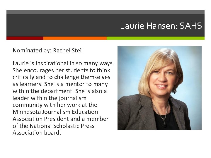 Laurie Hansen: SAHS Nominated by: Rachel Steil Laurie is inspirational in so many ways.