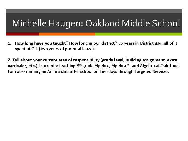 Michelle Haugen: Oakland Middle School 1. How long have you taught? How long in