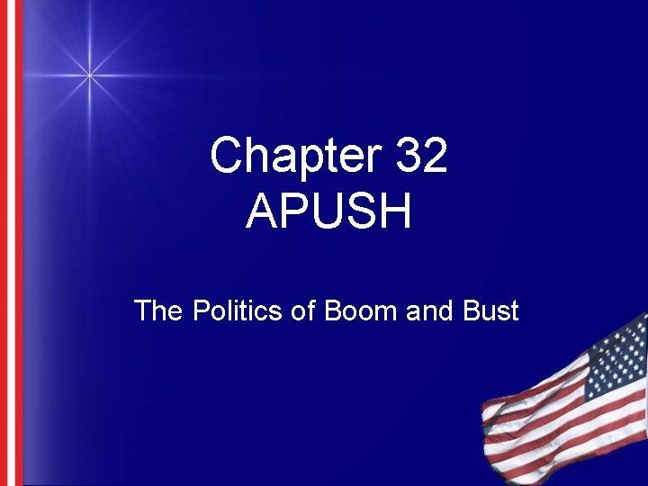 Chapter 32 APUSH The Politics of Boom and Bust 