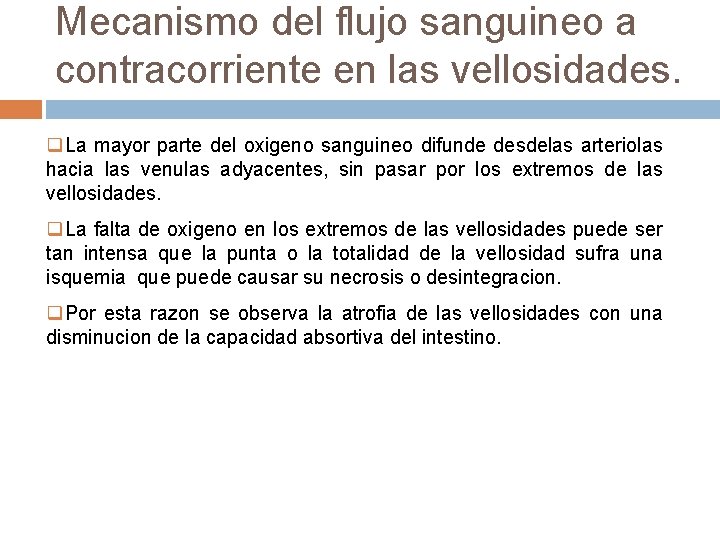 Mecanismo del flujo sanguineo a contracorriente en las vellosidades. q. La mayor parte del