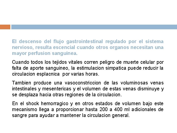 El descenso del flujo gastrointestinal regulado por el sistema nervioso, resulta escencial cuando otros