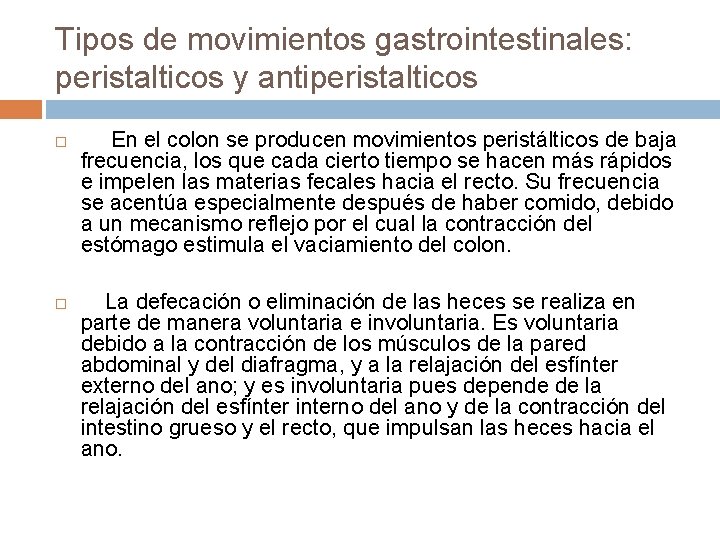 Tipos de movimientos gastrointestinales: peristalticos y antiperistalticos En el colon se producen movimientos peristálticos