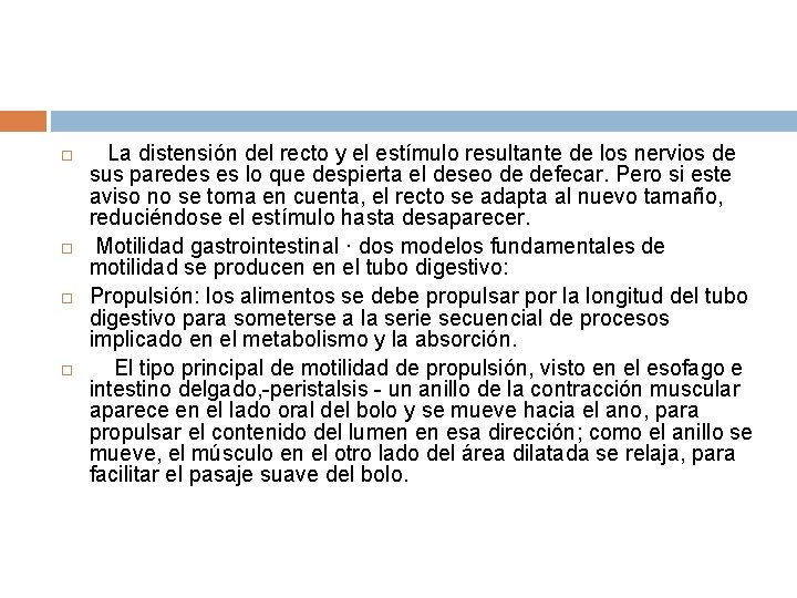  La distensión del recto y el estímulo resultante de los nervios de sus