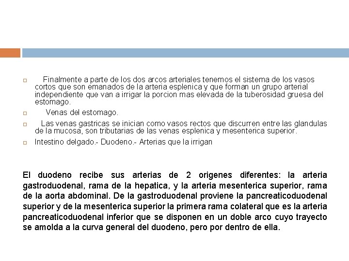  Finalmente a parte de los dos arcos arteriales tenemos el sistema de los