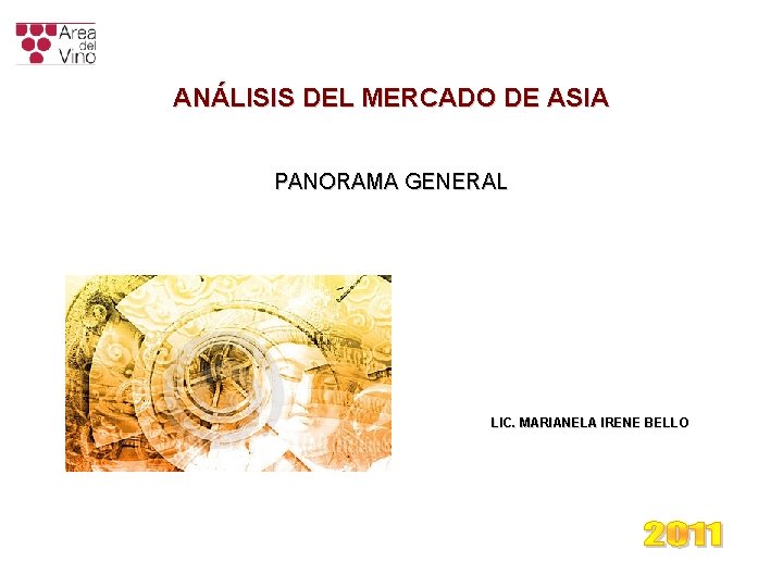 ANÁLISIS DEL MERCADO DE ASIA PANORAMA GENERAL LIC. MARIANELA IRENE BELLO ANÁLISIS DEL MERCADO DE ASIA PANORAMA GENERAL LIC. MARIANELA IRENE BELLO
