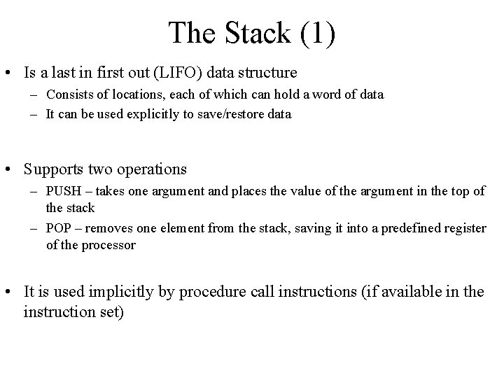 The Stack (1) • Is a last in first out (LIFO) data structure –