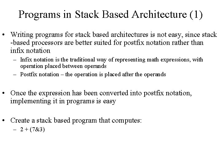 Programs in Stack Based Architecture (1) • Writing programs for stack based architectures is