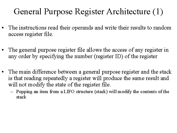 General Purpose Register Architecture (1) • The instructions read their operands and write their