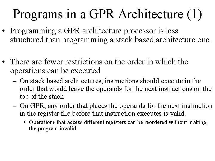 Programs in a GPR Architecture (1) • Programming a GPR architecture processor is less