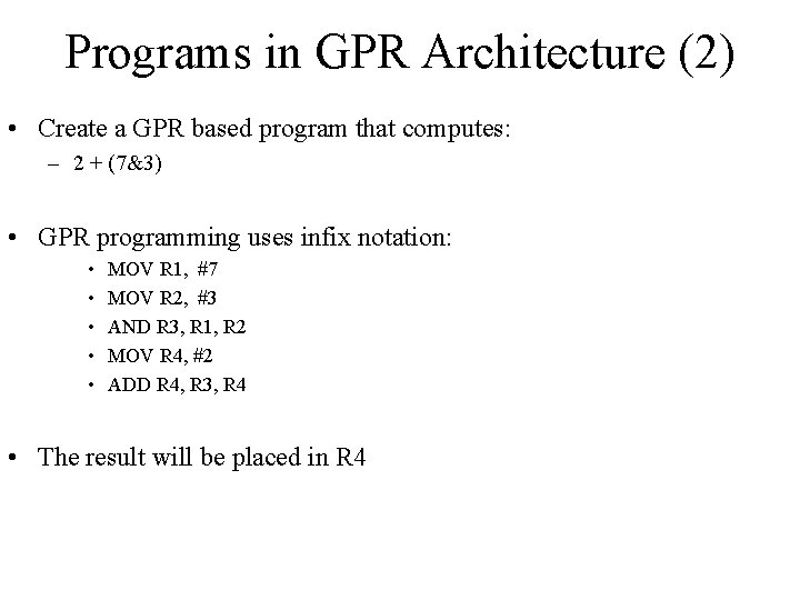 Programs in GPR Architecture (2) • Create a GPR based program that computes: –