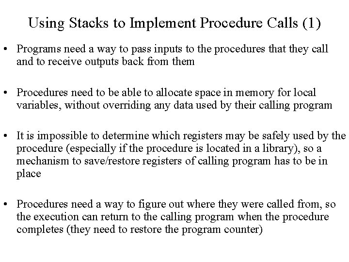 Using Stacks to Implement Procedure Calls (1) • Programs need a way to pass