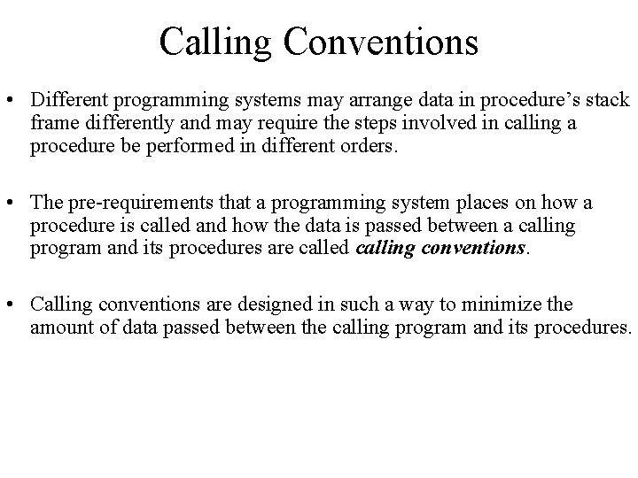 Calling Conventions • Different programming systems may arrange data in procedure’s stack frame differently