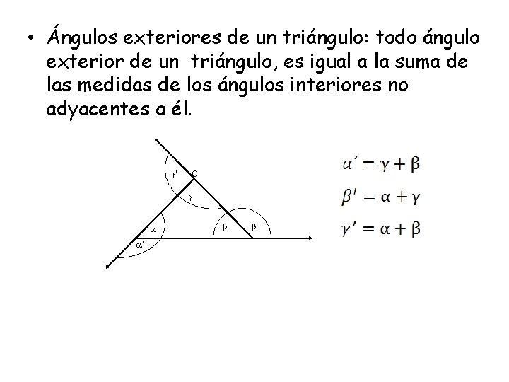  • Ángulos exteriores de un triángulo: todo ángulo exterior de un triángulo, es