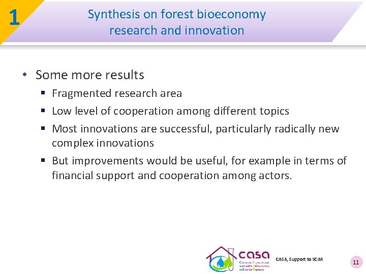 1 Synthesis on forest bioeconomy research and innovation • Some more results § Fragmented