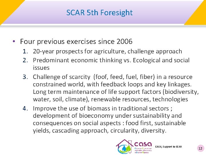 SCAR 5 th Foresight • Four previous exercises since 2006 1. 20 -year prospects
