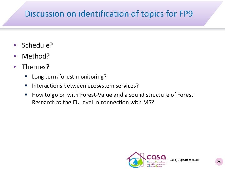 Discussion on identification of topics for FP 9 • Schedule? • Method? • Themes?