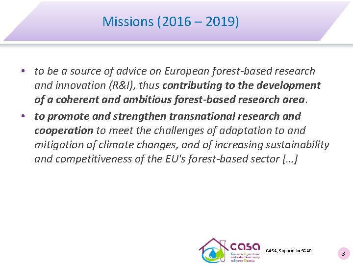 Missions (2016 – 2019) • to be a source of advice on European forest-based