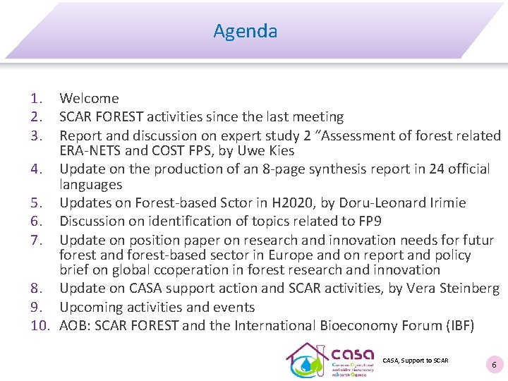 Agenda 1. 2. 3. Welcome SCAR FOREST activities since the last meeting Report and