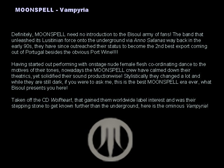 MOONSPELL - Vampyria Definitely, MOONSPELL need no introduction to the Bisoul army of fans!