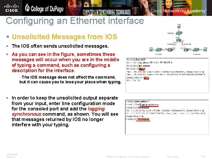 Configuring an Ethernet interface § Unsolicited Messages from IOS § The IOS often sends
