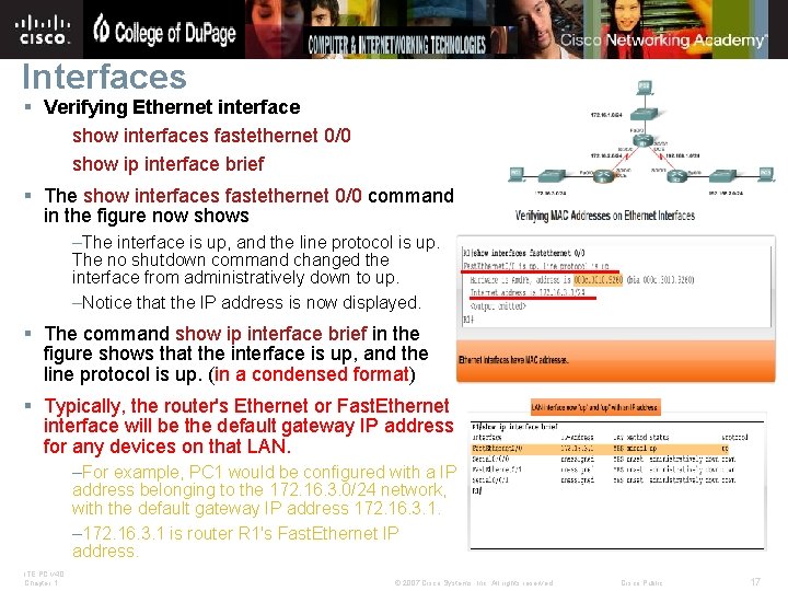 Interfaces § Verifying Ethernet interface show interfaces fastethernet 0/0 show ip interface brief §