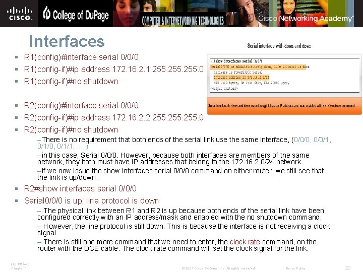 Interfaces § R 1(config)#interface serial 0/0/0 § R 1(config-if)#ip address 172. 16. 2. 1