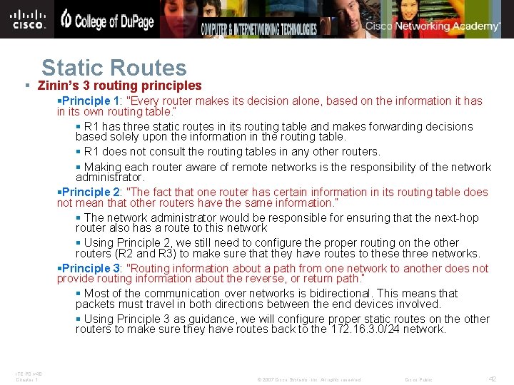 Static Routes § Zinin’s 3 routing principles §Principle 1: "Every router makes its decision