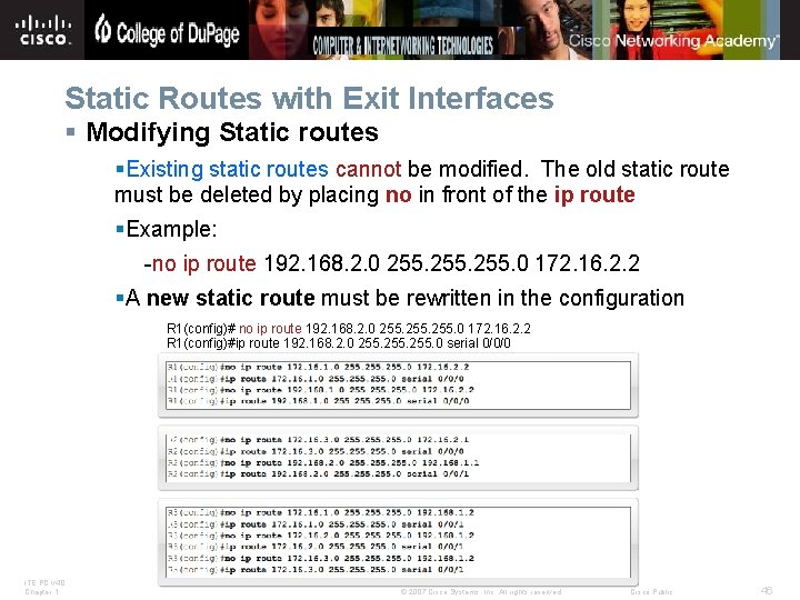 Static Routes with Exit Interfaces § Modifying Static routes §Existing static routes cannot be