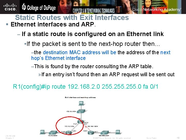 Static Routes with Exit Interfaces § Ethernet interfaces and ARP. – If a static