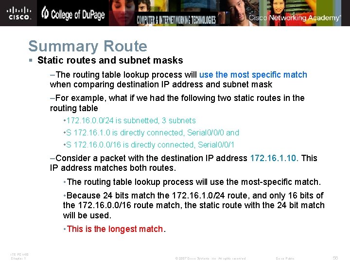 Summary Route § Static routes and subnet masks –The routing table lookup process will