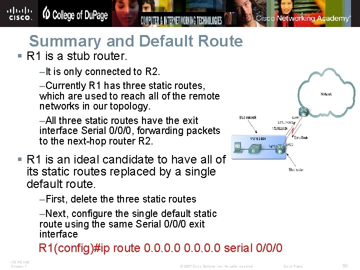 Summary and Default Route § R 1 is a stub router. –It is only