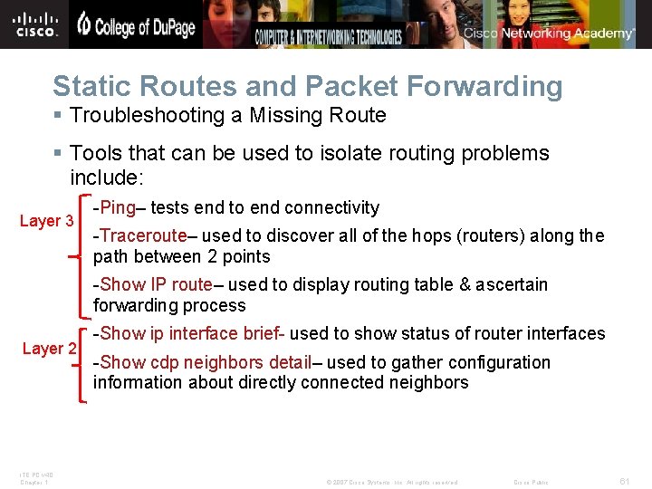 Static Routes and Packet Forwarding § Troubleshooting a Missing Route § Tools that can
