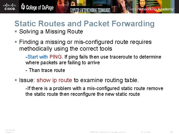 Static Routes and Packet Forwarding § Solving a Missing Route § Finding a missing
