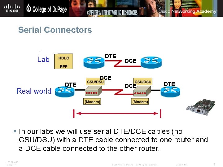 Serial Connectors DTE DCE DTE § In our labs we will use serial DTE/DCE