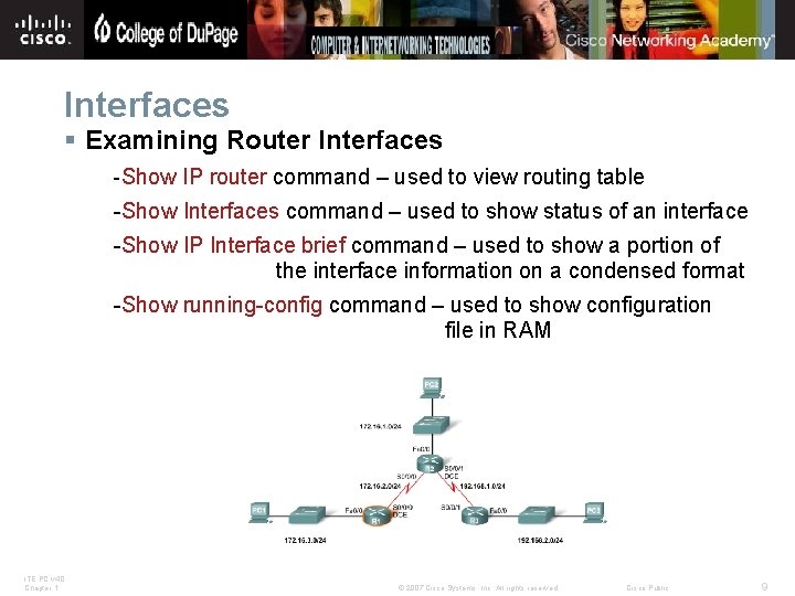 Interfaces § Examining Router Interfaces -Show IP router command – used to view routing