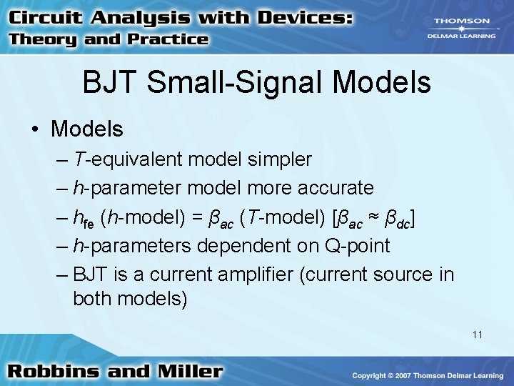 BJT Small-Signal Models • Models – T-equivalent model simpler – h-parameter model more accurate BJT Small-Signal Models • Models – T-equivalent model simpler – h-parameter model more accurate