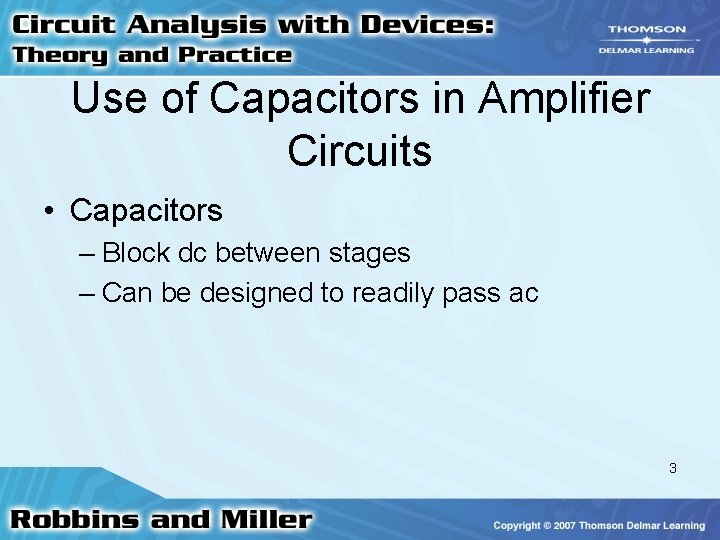 Use of Capacitors in Amplifier Circuits • Capacitors – Block dc between stages – Use of Capacitors in Amplifier Circuits • Capacitors – Block dc between stages –