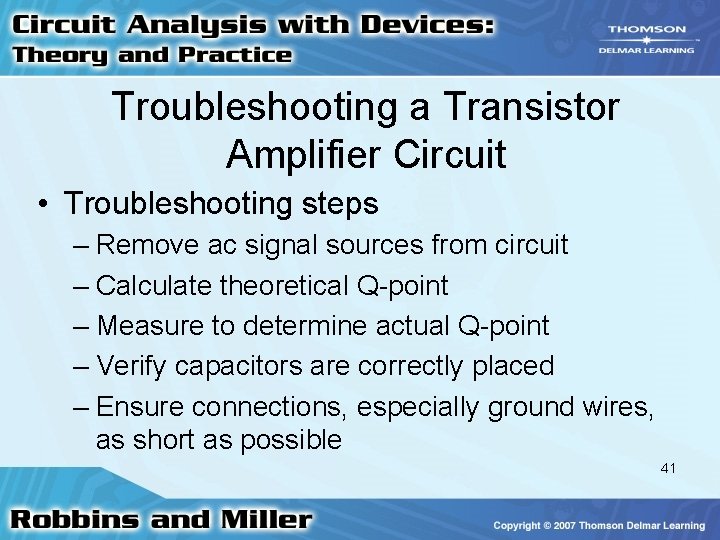 Troubleshooting a Transistor Amplifier Circuit • Troubleshooting steps – Remove ac signal sources from Troubleshooting a Transistor Amplifier Circuit • Troubleshooting steps – Remove ac signal sources from