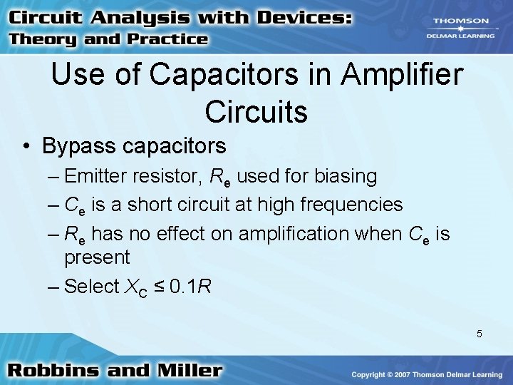Use of Capacitors in Amplifier Circuits • Bypass capacitors – Emitter resistor, Re used Use of Capacitors in Amplifier Circuits • Bypass capacitors – Emitter resistor, Re used