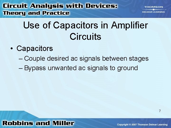 Use of Capacitors in Amplifier Circuits • Capacitors – Couple desired ac signals between Use of Capacitors in Amplifier Circuits • Capacitors – Couple desired ac signals between