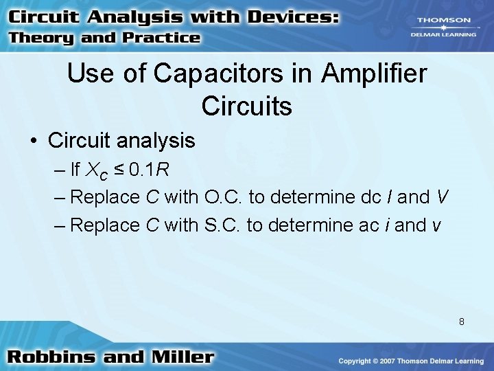 Use of Capacitors in Amplifier Circuits • Circuit analysis – If XC ≤ 0. Use of Capacitors in Amplifier Circuits • Circuit analysis – If XC ≤ 0.