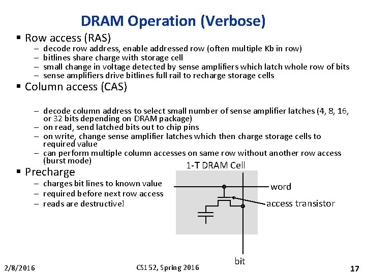 DRAM Operation (Verbose) § Row access (RAS) – – decode row address, enable addressed