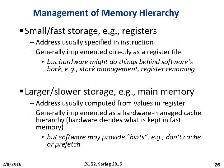 Management of Memory Hierarchy § Small/fast storage, e. g. , registers – Address usually