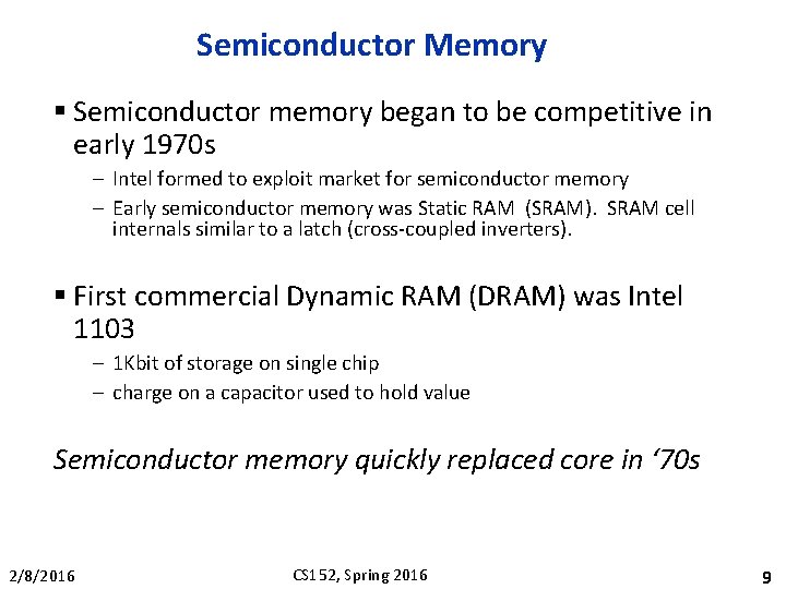 Semiconductor Memory § Semiconductor memory began to be competitive in early 1970 s –