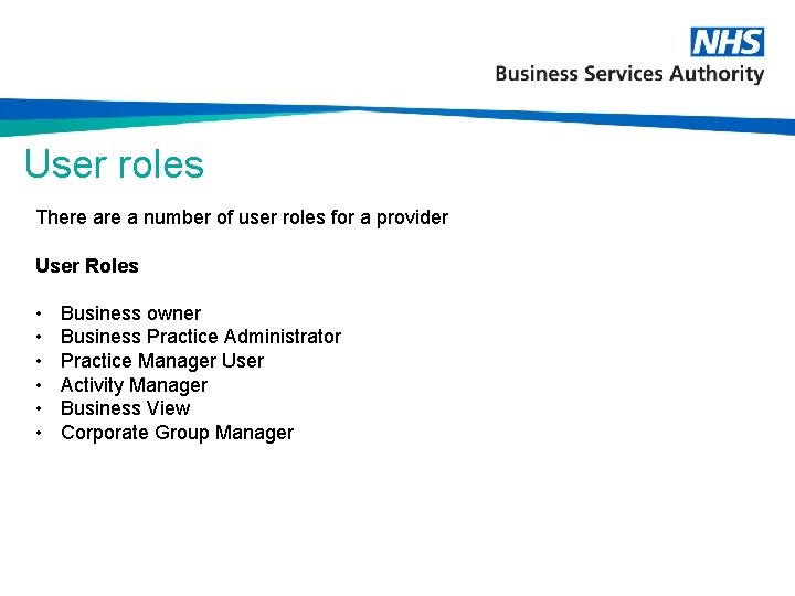 User roles There a number of user roles for a provider User Roles •