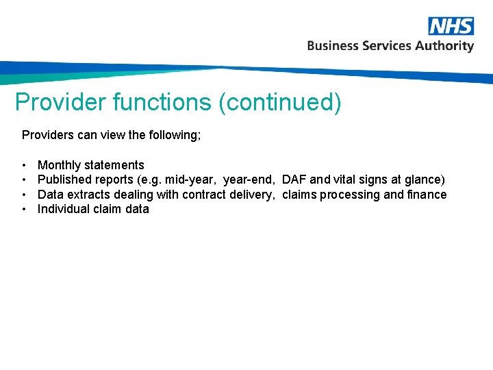 Provider functions (continued) Providers can view the following; • • Monthly statements Published reports