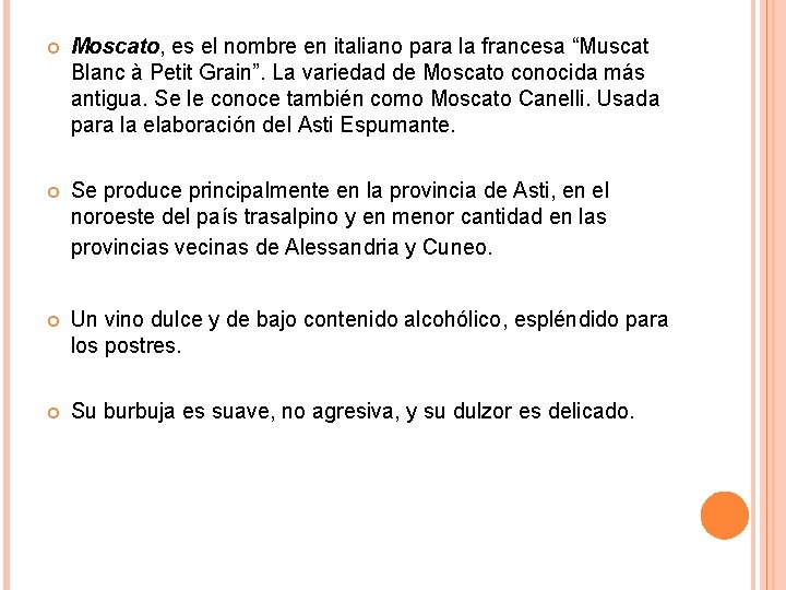  Moscato, es el nombre en italiano para la francesa “Muscat Blanc à Petit