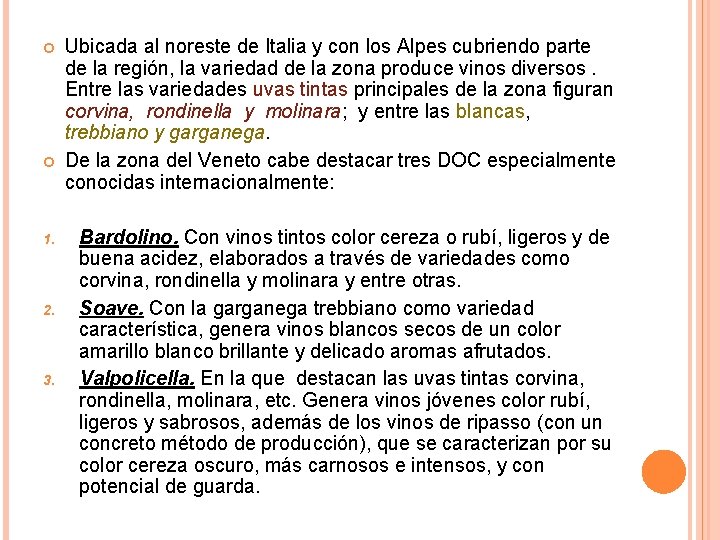  1. 2. 3. Ubicada al noreste de Italia y con los Alpes cubriendo