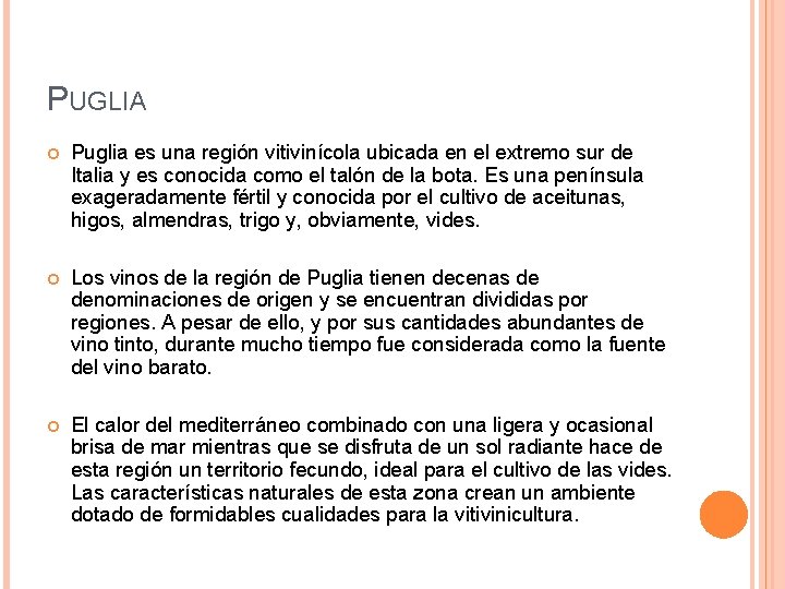 PUGLIA Puglia es una región vitivinícola ubicada en el extremo sur de Italia y